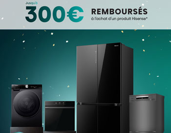 Jusqu' 300 Euros rembourss sur une slection d'quipements lectromnager Hisense