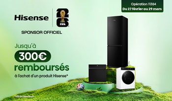 Hisense rembourse jusqu'� 300 Euros pour l'achat de certains appareils �lectrom�nager