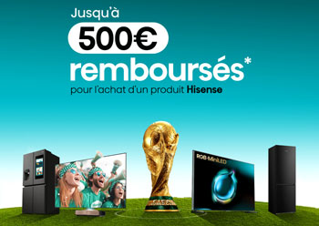 Hisense rembourse jusqu'� 300 Euros pour l'achat de certains �quipements �lectrom�nager