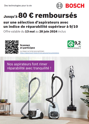 ODR Bosch Mai/Juin 2024 : Nos aspirateurs font rimer r�parabilit� avec tranquillit� !