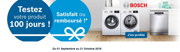 Bon Plan Bosch Sept./Oct. 2018 : Testez votre produit 100 jours ! Satisfait ou rembours� !