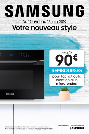 ODR Samsung Micro-ondes Avr./Juin 2019 : Votre nouveau style