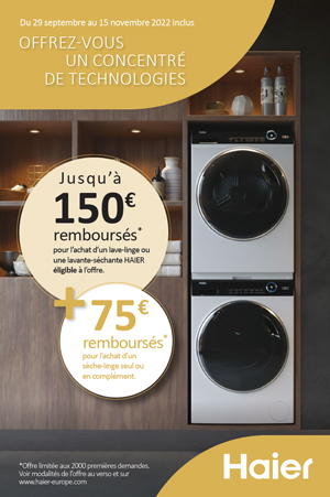 ODR Haier Sept./Nov. 2022 : Offrez-vous un concentr� de technologies